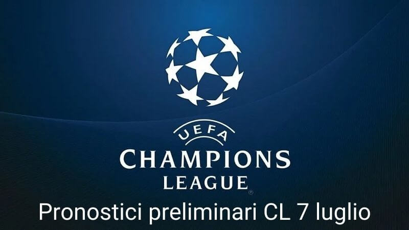 pronostici preliminari champions league 7 luglio 2021
